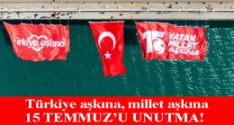 Türk Bayrağı, darbe girişiminin 7. yılında 15 Temmuz Şehitler Köprüsü’ne asıldı