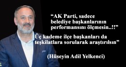 AK Parti, sadece belediye başkanlarının performansını ölçmesin..!!