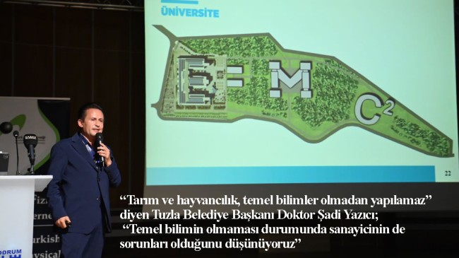 Tuzla Belediye Başkanı Şadi Yazıcı: “Gelecekte bağımsızlık için temel bilimlere ihtiyacımız var”
