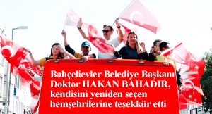 Hakan Bahadır, Bahçelievler’de Türk Bayraklarıyla teşekkür turu attı